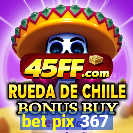bet pix 367